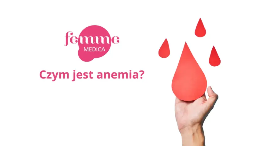 Dłoń trzyma dużą czerwoną kroplę krwi, symbolizującą niedokrwistość. Obok logo Femme Medica i pytanie "Czym jest anemia?".
